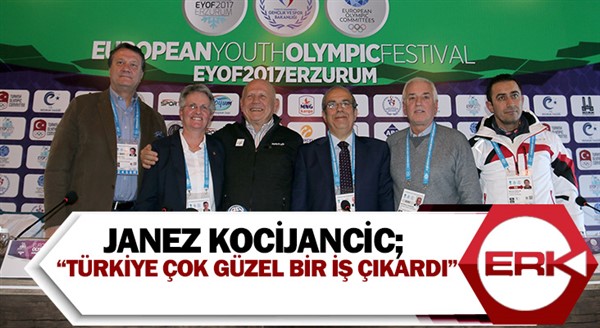 Avrupa Olimpiyat Komiteleri Vekil Başkanı Janez Kocijancic; “Türkiye çok güzel bir iş çıkardı”