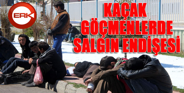 Erzurum’da kaçak göçmenlerde salgın endişesi