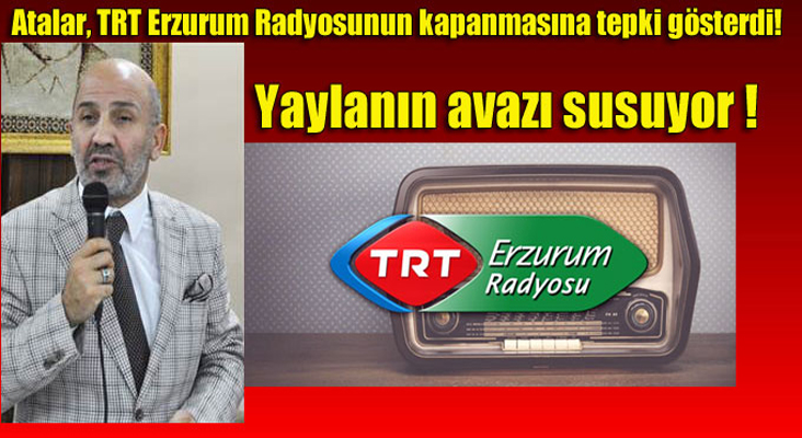 Atalar, TRT Erzurum Radyosunun kapanmasına tepki gösterdi!