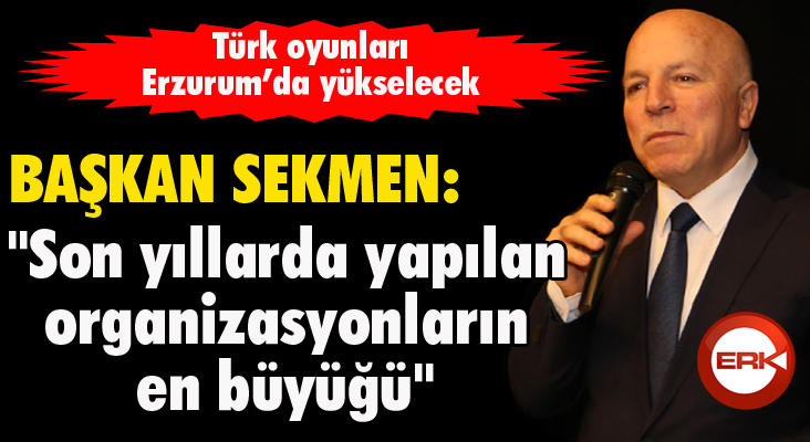 Türk oyunları Erzurum’da yükselecek