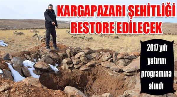 Kargapazarı Şehitliği restore edilecek...