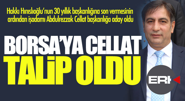 Ticaret Borsası'na Abdulrezzak Cellat aday oldu...
