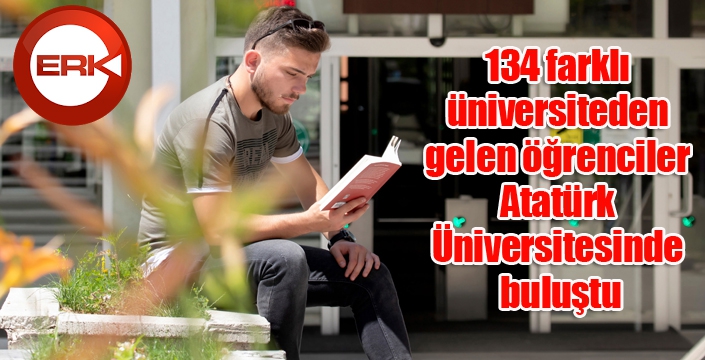 134 farklı üniversiteden gelen öğrenciler Atatürk Üniversitesinde buluştu
