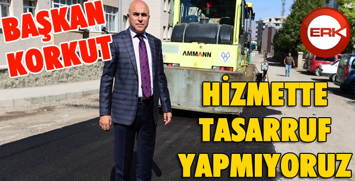 Ali Korkut, "Hizmetten tasarruf yapmıyoruz"