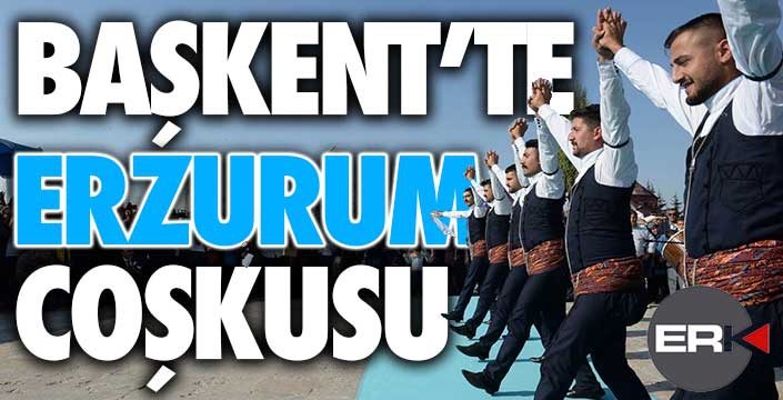 Başkent'te Erzurum coşkusu...