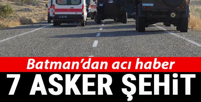 Batman'dan acı haber: 7 şehit