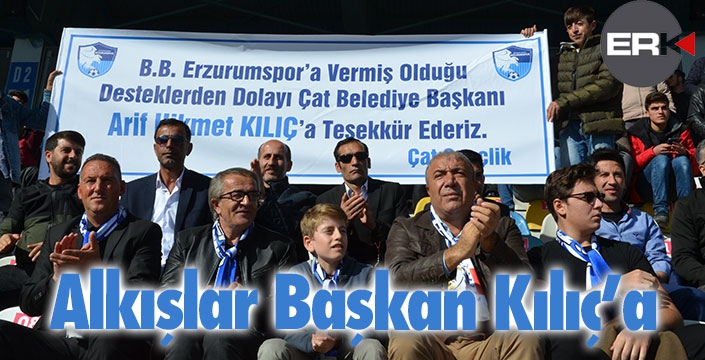 Çat'ı maça taşıdı... Alkışlar Başkan Kılıç'a...