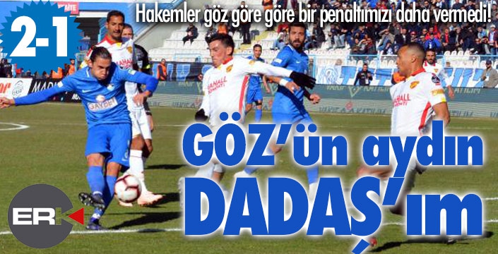 GÖZ'ün aydın Dadaş'ım...