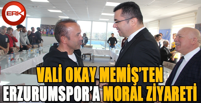 Vali Okay Memiş'ten B.B. Erzurumspor’a ziyaret