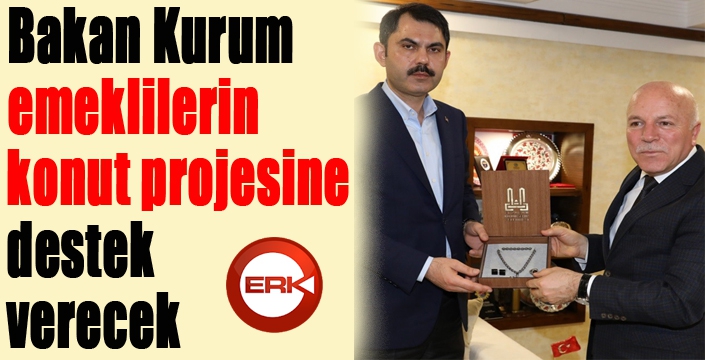Bakan Kurum, emeklilerin konut projesine destek verecek