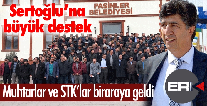 Pasinler'de Sertoğlu'na büyük destek...