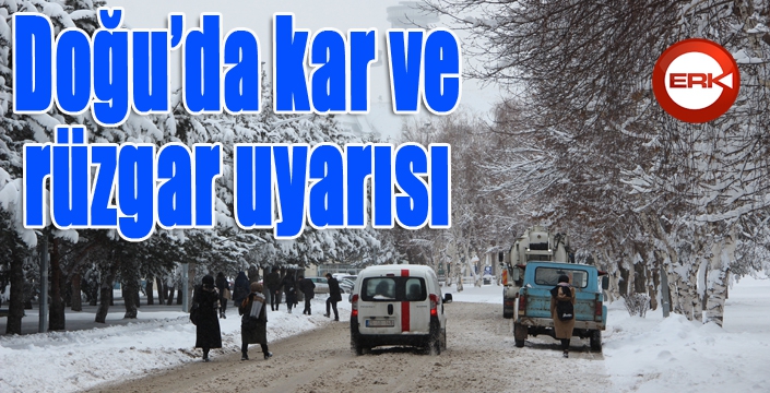 Doğu’da kar ve rüzgar uyarısı