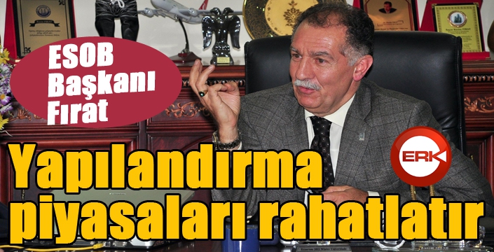 Fırat: Yapılandırma piyasaları rahatlatır