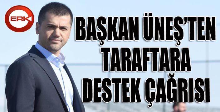 Büyükşehir Belediye Erzurumspor’da Başkan Üneş’ten taraftara çağrı