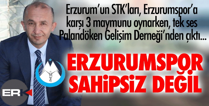 Palandöken Gelişim Derneği'nden "Erzurumspor sahipsiz değil" çıkışı...