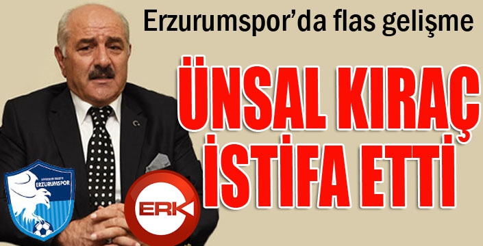 Erzurumspor'da flaş ayrılık... Ünsal Kıraç istifa etti...