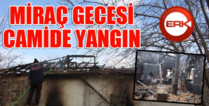 Miraç Gecesi camileri yandı