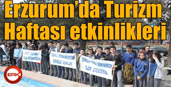 Turizm Haftası Erzurum’da düzenlenen etkinliklerle kutlanıyor.