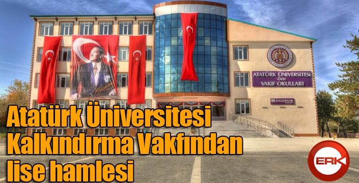 Atatürk Üniversitesi Kalkındırma Vakfından lise hamlesi