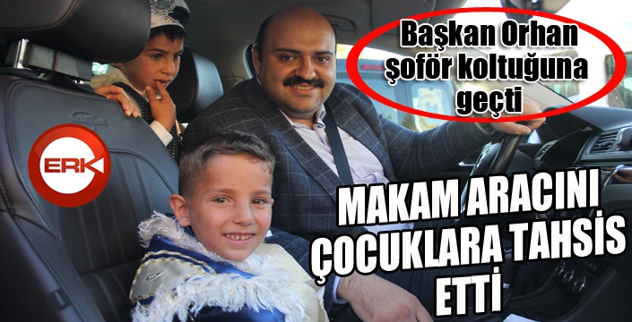 Başkanın makam aracı sünnet arabası, kendisi ise şoför oldu