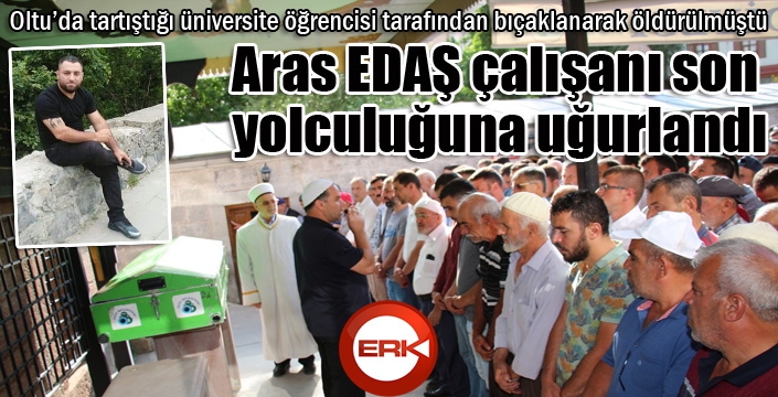 Bıçaklanarak öldürülen Aras EDAŞ çalışanı son yolculuğuna uğurlandı