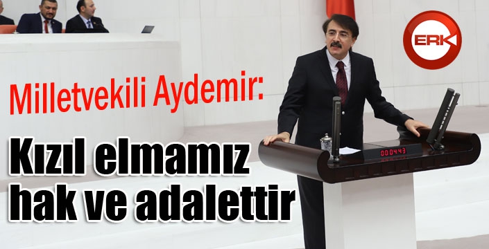 Aydemir: ‘Kızıl elmamız hak ve adalettir’