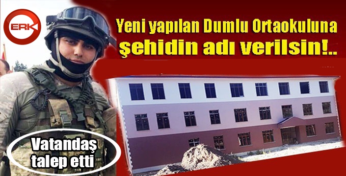 Dumlulular, yeni yapılan ortaokuluna şehidin adının verilmesini istiyor