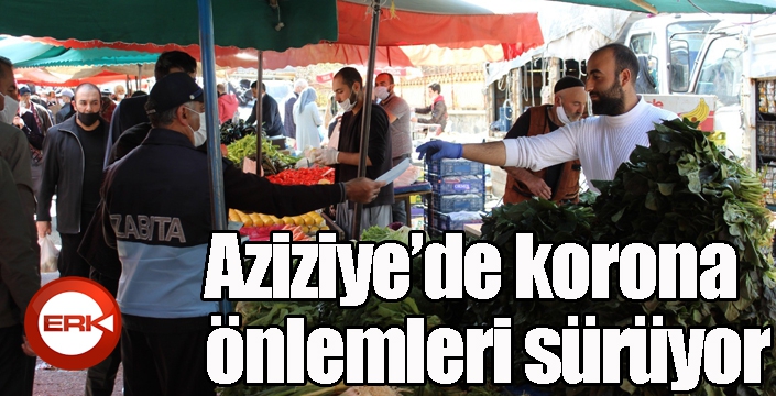 Aziziye’de korona önlemleri sürüyor