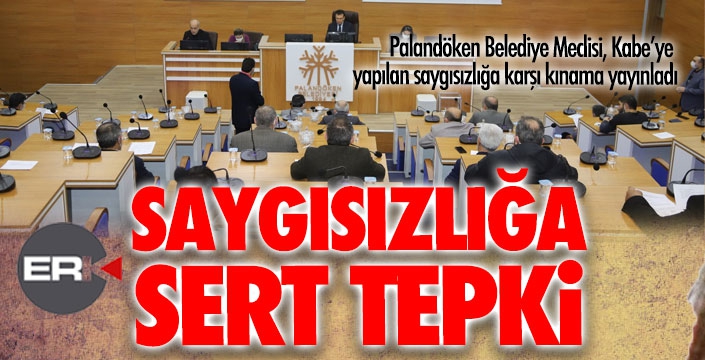 Palandöken Belediyesi Meclisi’nden Kabe’ye saygısızlığa tepki
