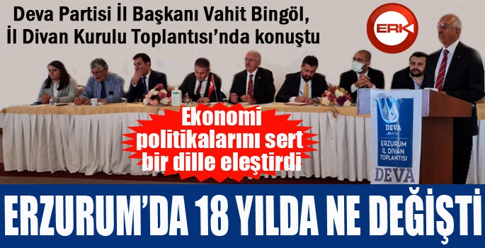 BİNGÖL, "ERZURUM'DA 18 YILDA NE DEĞİŞTİ? "