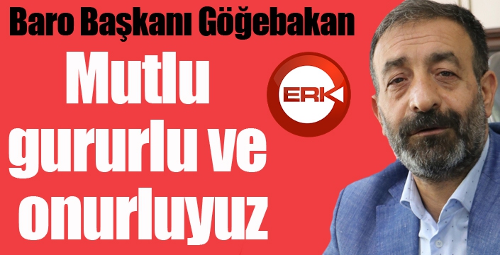 Göğebakan: "Mutlu, gururlu ve onurluyuz"