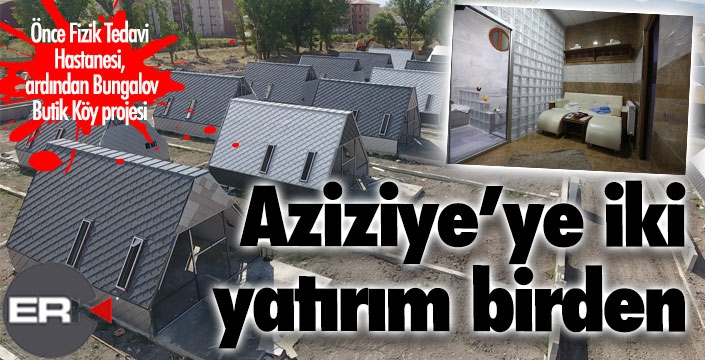 Aziziye’ye iki yatırım birden…
