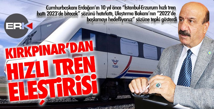 Kırkpınar'dan Ulaştırma Bakanı'na "hızlı tren" eleştirisi