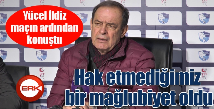 BB Erzurumspor Teknik Direktörü Yücel İldiz: "Hak etmediğimiz bir mağlubiyet oldu"