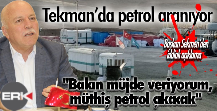 Tekman’da petrol aranıyor