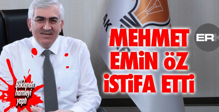 Mehmet Emin Öz istifa etti...
