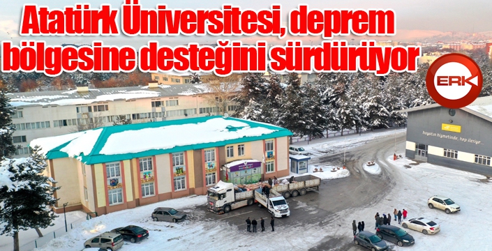 Atatürk Üniversitesi, deprem bölgesine desteğini sürdürüyor