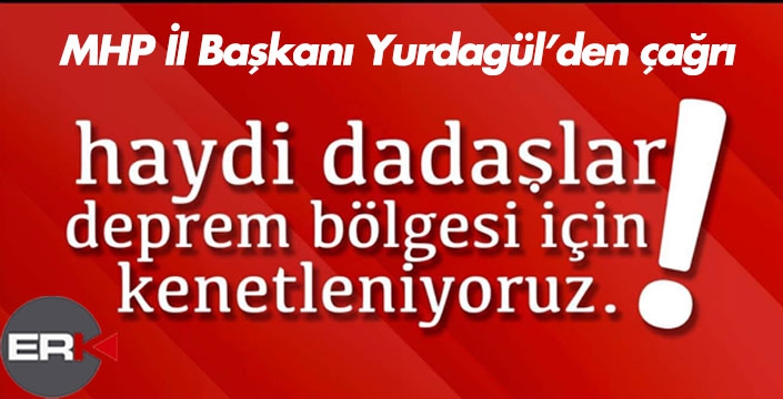 Yurdagül: Deprem bölgesi için kenetleniyoruz