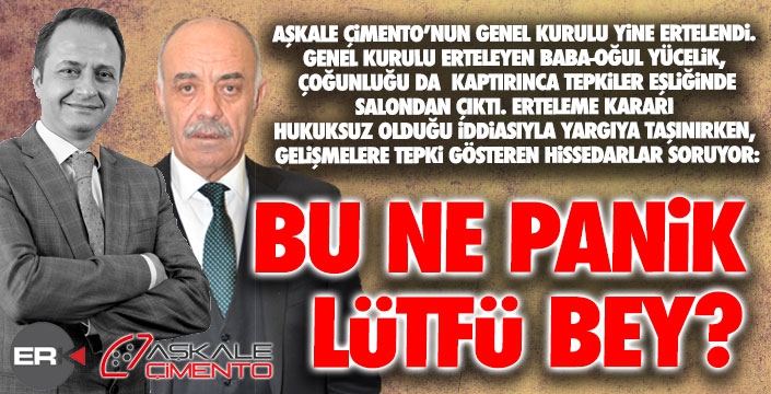 Aşkale Çimento'da genel kurul yine ertelendi! Hissedarlar Yücelik'e tepkili...