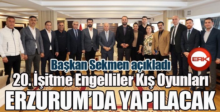Başkan Sekmen: “20. İşitme Engelliler Kış Oyunları Erzurum’da yapılacak”