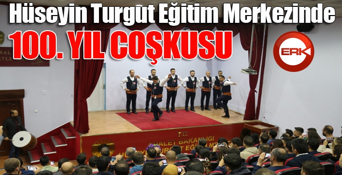 Hüseyin Turgut Eğitim Merkezinde 100. Yıl Coşkusu