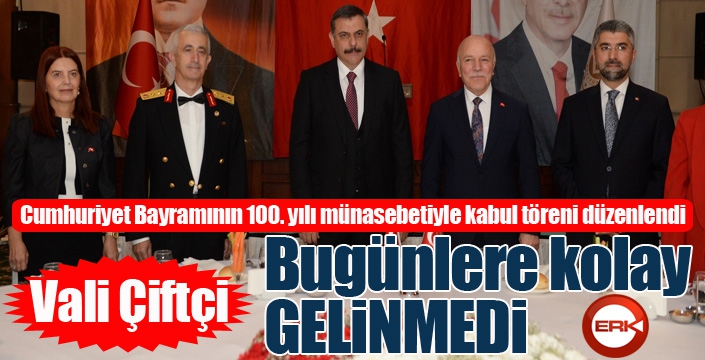 Vali Mustafa Çiftçi: “Bugünlere kolay gelinmedi”