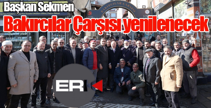 Başkan Sekmen; “Bakırcılar Çarşısı yenilenecek”