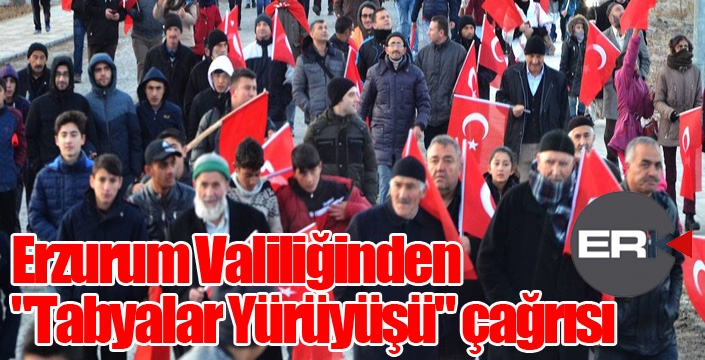 Erzurum Valiliğinden "Tabyalar Yürüyüşü" çağrısı