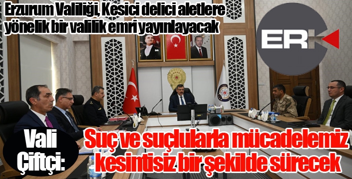 Vali Çiftçi: "Suç ve suçlularla mücadelemiz kesintisiz sürecek"