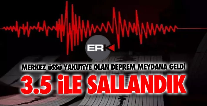 Yakutiye 3.5 ile sallandı...