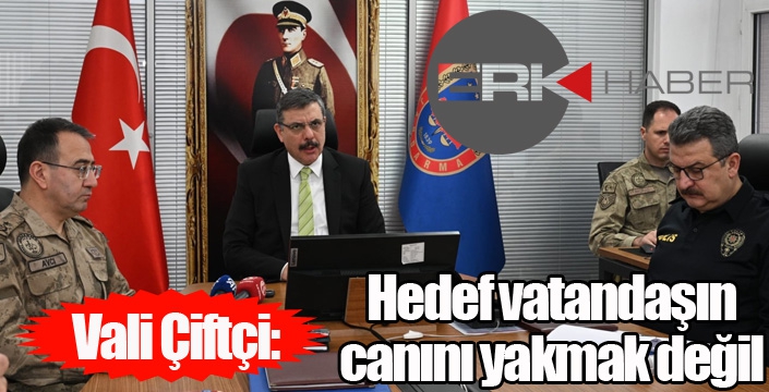 Vali Çiftçi; “Trafik denetimlerinde hedef vatandaşın canını yakmak değil