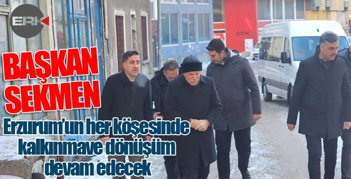 Başkan Sekmen: "Erzurum’un her köşesinde kalkınma ve dönüşüm devam edecek"
