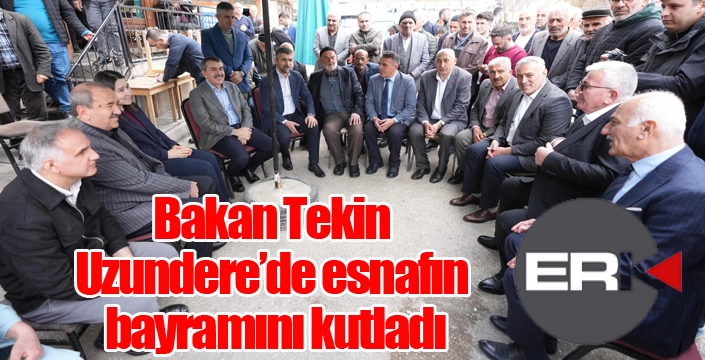 Bakan Tekin, Uzundere’de esnafın bayramını kutladı