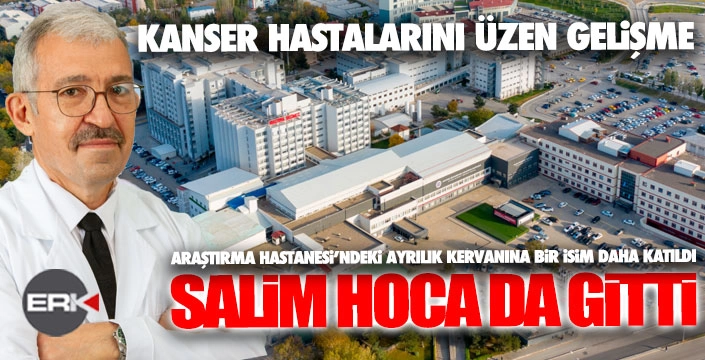 Araştırma Hastanesi'nde bir ayrılık daha... Salim Hoca da gitti...
